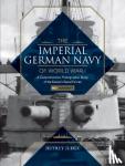 Judge, Jeffrey - Imperial German Navy of World War I, Vol. 1 Warships: A Comprehensive Photographic Study of the Kaiser's Naval Forces