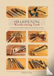 Dick, Dr Rudolf - Sharpening Woodworking Tools: How to Achieve the Sharpest Cutting Edges with Traditional Techniques