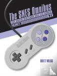 ,Brett Weiss - SNES Omnibus: The Super Nintendo and Its Games, Vol. 2 (N-Z) - The Super Nintendo and Its Games, Vol. 2 (N-Z)
