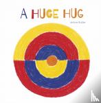 Ruillier, Jerome - A Huge Hug - Understanding and Embracing Why Families Change