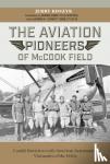 Koszyk, Jerry - Aviation Pioneers of McCook Field: Candid Interviews with American Aeronautical Visionaries of the 1920s