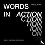 Pause, Michael - Words in Action: Seeing the Meaning of Words