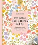 Burns, Elyse - On the Bright Side Coloring Book: Floral Patterns to Help You Relax, Unwind, and Focus on the Good