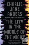 Anders, Charlie Jane - The City in the Middle of the Night