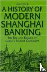 Zhaojin, Ji - A History of Modern Shanghai Banking: The Rise and Decline of China's Financial Capitalism - The Rise and Decline of China's Financial Capitalism