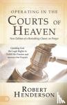 Henderson, Robert - Operating in the Courts of Heaven, Revised & Expanded