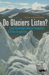 Cruikshank, Julie - Do Glaciers Listen? - Local Knowledge, Colonial Encounters, and Social Imagination
