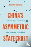 Huang, Yuxing - China's Asymmetric Statecraft