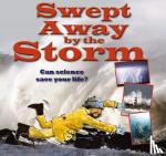 Bailey, Gerry - Swept Away by the Storm - Can Science Save Your Life?