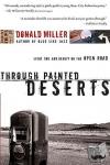 Miller, Donald - Through Painted Deserts - Light, God, and Beauty on the Open Road