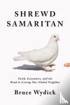 Wydick, Bruce - Shrewd Samaritan