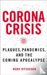 Hitchcock, Mark - Corona Crisis - Plagues, Pandemics, and the Coming Apocalypse