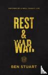 Stuart, Ben - Rest and War - Rhythms of a Well-Fought Life