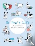 Editors of Chartwell Books - My Dog's Life - A Keepsake Memory Book