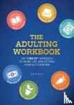 Wild, Elsie - The Adulting Workbook - The "I Did It!" Approach to Work, Life, and Getting Your Act Together
