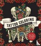 Editors of Chartwell Books - Tattoo Coloring - From Pin-Ups and Roses to Sailors and Skulls