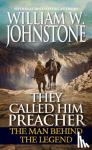 Johnstone, William W. - They Called Him Preacher - The Man behind the Legend