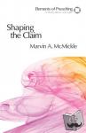  - Shaping the Claim - Moving from Text to Sermon