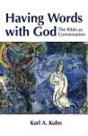 Kuhn, Karl Allen - Having Words with God - The Bible as Conversation