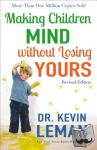 Leman, Dr. Kevin - Making Children Mind without Losing Yours