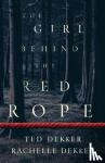 Dekker, Ted, Dekker, Rachelle - The Girl behind the Red Rope