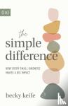 Keife, Becky - The Simple Difference - How Every Small Kindness Makes a Big Impact