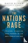 Sliker, David, Bickle, Mike - The Nations Rage - Prayer, Promise and Power in an Anti-Christian Age