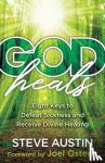 Austin, Steve, Osteen, Joel - God Heals - Eight Keys to Defeat Sickness and Receive Divine Healing
