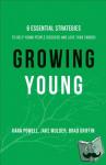 Powell, Kara, Mulder, Jake, Griffin, Brad - Growing Young - Six Essential Strategies to Help Young People Discover and Love Your Church