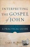Burge, Gary M. - Interpreting the Gospel of John - A Practical Guide - A Practical Guide