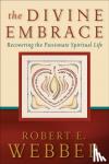 Webber, Robert E. - The Divine Embrace