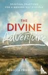 Friedlander, Rebecca - The Divine Adventure - Spiritual Practices for a Modern-Day Disciple