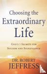 Jeffress, Dr. Robert - Choosing the Extraordinary Life - God`s 7 Secrets for Success and Significance - God's 7 Secrets for Success and Significance