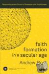 Root, Andrew - Faith Formation in a Secular Age – Responding to the Church`s Obsession with Youthfulness - Responding to the Church's Obsession With Youthfulness