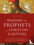 Tully, Eric J. - Reading the Prophets as Christian Scripture - A Literary, Canonical, and Theological Introduction - A Literary, Canonical, and Theological Introduction
