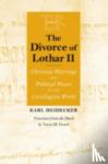 Heidecker, Karl J. - The Divorce of Lothar II