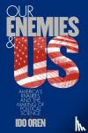 Ido Oren - Our Enemies and US - America's Rivalries and the Making of Political Science