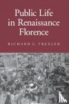 Richard C. Trexler - Public Life in Renaissance Florence