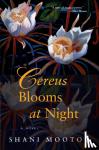 Mootoo, Shani - Cereus Blooms at Night
