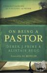 Prime, Derek J., Begg, Alistair - On Being a Pastor - Understanding Our Calling and Work