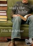 Macarthur, John F. - How To Study The Bible
