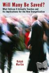 Martin, Ralph - Will Many be Saved? - What Vatican II Actually Teaches and its Implications for the New Evangelization