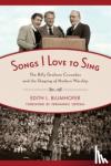 Blumhofer, Edith L - Songs I Love to Sing - The Billy Graham Crusades and the Shaping of Modern Worship