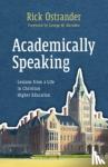 Ostrander, Rick - Academically Speaking - Lessons from a Life in Christian Higher Education