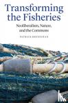 Bresnihan, Patrick - Transforming the Fisheries - Neoliberalism, Nature, and the Commons