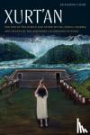 Suzanne Cook - Xurt'an - The End of the World and Other Myths, Songs, Charms, and Chants by the Northern Lacandones of Naha'