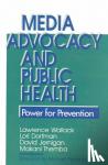 Wallack, Lawrence M., Dorfman, Lori, Jernigan, David H., Themba-Nixon, Makani - Media Advocacy and Public Health - Power for Prevention