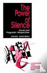 Jaworski, Adam - The Power of Silence - Social and Pragmatic Perspectives