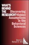 Slife, Brent D., Williams, Richard N. - What's Behind the Research? - Discovering Hidden Assumptions in the Behavioral Sciences