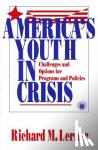 Lerner, Richard M. - America's Youth in Crisis - Challenges and Options for Programs and Policies